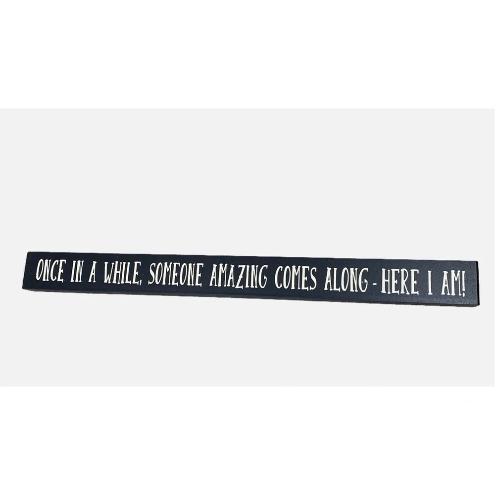 Blk & White Inspirational Wood Sign once in a while, someone amazing comes along